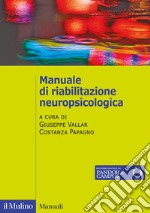 Manuale di riabilitazione neuropsicologica libro