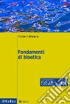 Fondamenti di bioetica libro di Reichlin Massimo