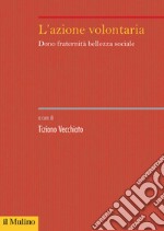 L'azione volontaria. Dono, fraternità, bellezza sociale