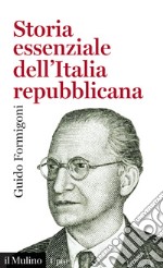 Storia essenziale dell'Italia repubblicana libro