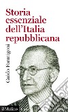 Storia essenziale dell'Italia repubblicana libro di Formigoni G. (cur.)