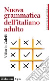 Nuova grammatica dell'italiano adulto libro di Coletti Vittorio