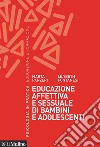 Educazione affettiva e sessuale di bambini e adolescenti libro di Panzeri Marta Fontanesi Lilybeth