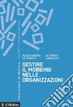 Gestire il mobbing nelle organizzazioni libro