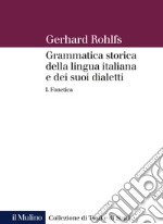 Grammatica storica della lingua italiana e dei suoi dialetti. Vol. 1: Fonetica