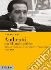 Andreotti. Una biografia politica. Dall'associazionismo cattolico al potere democristiano (1919-1969) libro di Baris Tommaso