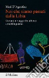 Noi che siamo passati dalla Libia. Giovani in viaggio fra alfabeti e multilinguismo libro di D'Agostino Mari