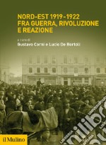 Nord-Est 1919-1922 fra guerra, rivoluzione e reazione libro