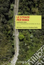 Le strade per Roma. Rapporto 2021 sulle migrazioni interne in Italia libro