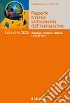 Rapporto annuale sull'economia dell'immigrazione 2021. Migrazioni, emergenza sanitaria e scenari futuri libro di Fondazione Leone Moressa (cur.)