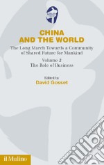 China and the world. The long march towards a comunity of Shared Future for Mankind. Vol. 2: The role of business libro