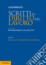 Scritti di diritto del lavoro. Vol. 1: Le fonti e la contrattazione collettiva libro