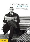 L'apertura. L'Italia e il centrosinistra (1953-1963) libro di Pombeni Paolo