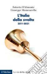 L'Italia della svolta. 2011-2021 libro