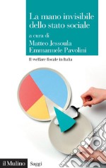 La mano invisibile dello stato sociale. Il welfare fiscale in Italia libro