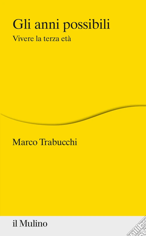 Gli anni possibili. Vivere la terza età