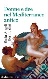 Donne e dee nel Mediterraneo antico libro