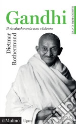 Gandhi. Il rivoluzionario non violento libro