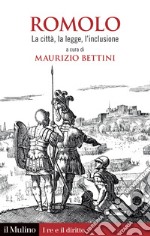 Romolo. La citta, la legge, l'inclusione libro