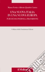 Una nuova Italia in una nuova Europa. Purché si governi la transizione libro