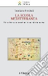 La scuola mediterranea. Una diversa narrazione e una storia nuova libro di Previtali Damiano