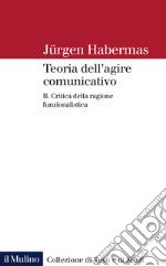 Teoria dell'agire comunicativo. Vol. 2: Critica della ragione funzionalistica libro