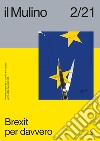 Il Mulino. Rivista trimestrale di cultura e di politica (2021). Vol. 2: Brexit per davvero libro