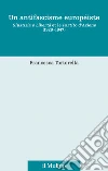 Un antifascisme européiste. Giustizia e Libertà et le Partito d'Azione (1929-1947) libro di Tortorella Francesca