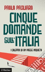 Cinque domande sull'Italia. I dilemmi di un paese inquieto