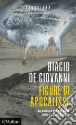 Figure di apocalisse. La potenza del negativo nella storia d'Europa. Faustiana. Il destino dell'Occidente libro