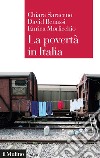La povertà in Italia. Soggetti, meccanismi, politiche libro