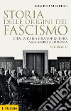 Storia delle origini del fascismo. L'Italia dalla grande guerra alla marcia su Roma. Vol. 2 libro