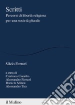 Scritti. Percorsi di libertà religiosa per una società plurale libro