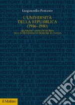 L'Università della Repubblica (1946-1980). Quarant'anni di storia dell'istruzione superiore in Italia libro