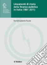 Lineamenti di storia della finanza pubblica in Italia (1861-2011) libro