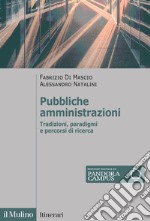 Pubbliche amministrazioni. Tradizioni, paradigmi e percorsi di ricerca libro