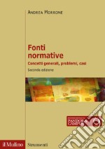 Fonti normative. Concetti generali, problemi, casi libro