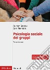Psicologia sociale dei gruppi. Nuova ediz. libro