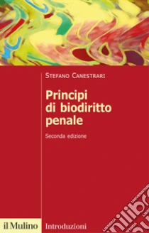 Principi di biodiritto penale. Nuova ediz.