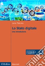 Lo Stato digitale. Una introduzione libro