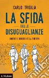 La sfida delle disuguaglianze. Contro il declino della sinistra libro