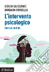 L'intervento psicologico. Teoria e metodo libro