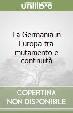 La Germania in Europa tra mutamento e continuità