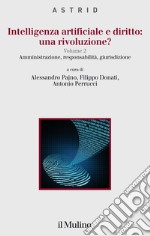 Intelligenza artificiale e diritto: una rivoluzione?. Vol. 2: Amministrazione, responsabilità, giurisdizione libro