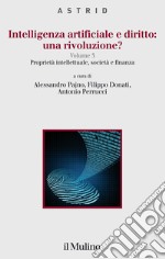 Intelligenza artificiale e diritto: una rivoluzione?. Vol. 3: Proprietà intellettuale, società e finanza libro