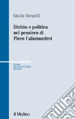 Diritto e politica nel pensiero di Piero Calamandrei libro