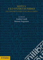 Sisto V e lo Studio di Fermo. Una università nello Stato della Chiesa libro