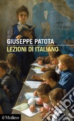 Lezioni di italiano. Conoscere e usare bene la nostra lingua libro