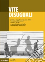 Vite disuguali. Salute, longevità, accesso ai diritti: la misura delle grandi fratture sociali