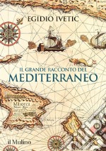 Il grande racconto del Mediterraneo libro